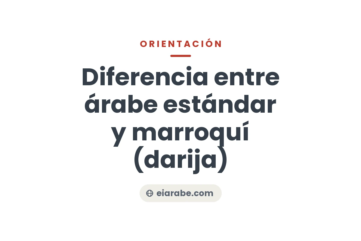 Diferencia entre árabe estándar / clásico y árabe marroquí (darija) — Escuela Internacional de Árabe