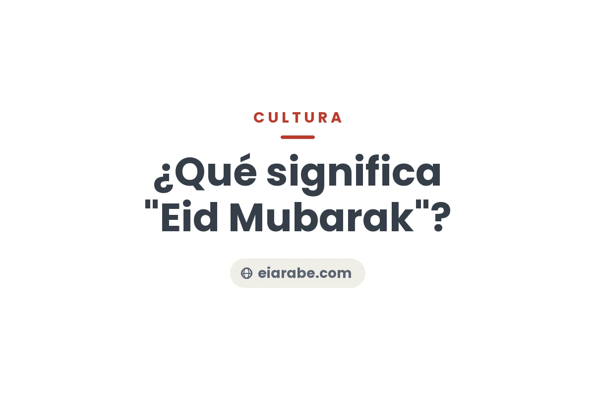 ¿Qué significa "Eid Mubarak"? — Escuela Internacional de Árabe