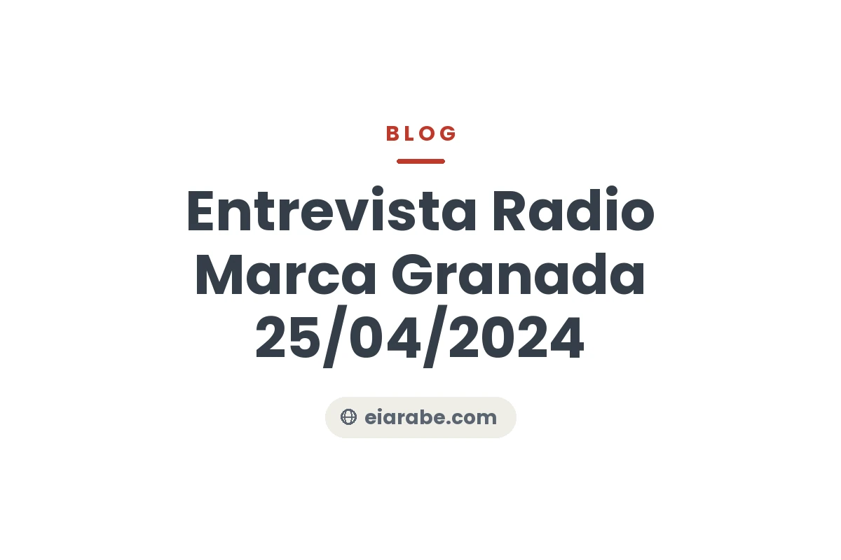 Entrevista Radio Marca Granada 25/04/2024 — Escuela Internacional de Árabe