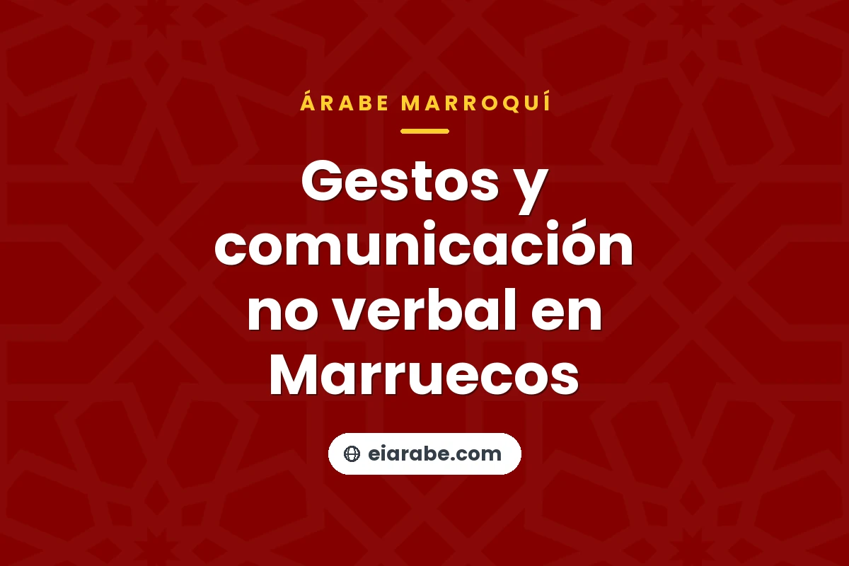 Gestos y comunicación no verbal en Marruecos — árabe marroquí (darija)