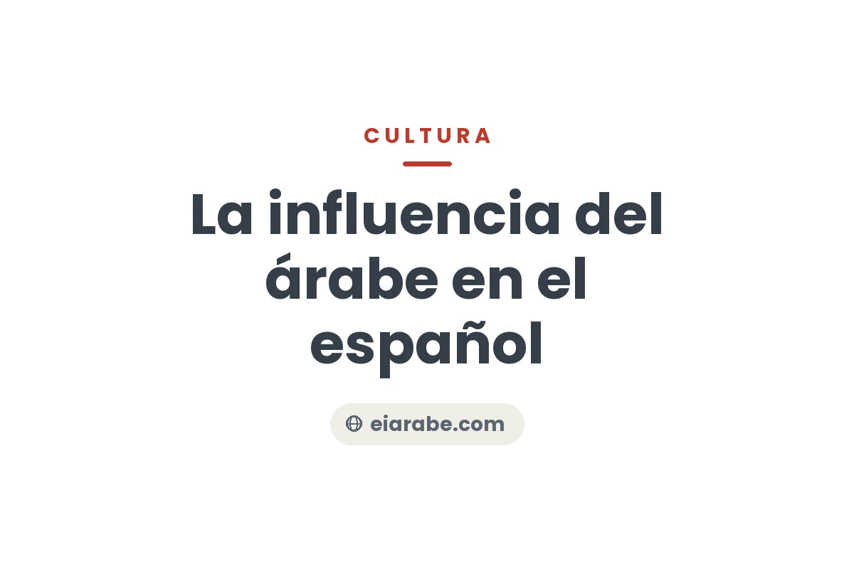 La influencia del árabe en el español — Escuela Internacional de Árabe