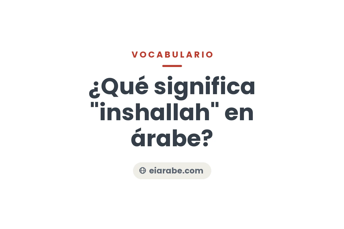 ¿Qué significa "Inshallah" en árabe? — Escuela Internacional de Árabe