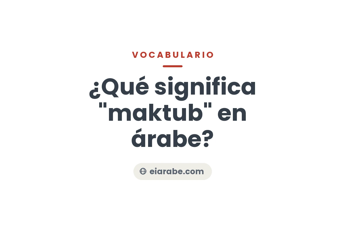 ¿Qué significa "maktub" en árabe? — Escuela Internacional de Árabe