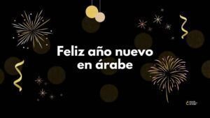 ¿Cómo felicitar el año en árabe? Feliz año nuevo en árabe